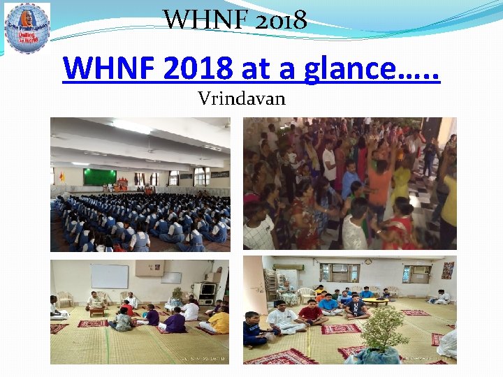 WHNF 2018 at a glance…. . Vrindavan 