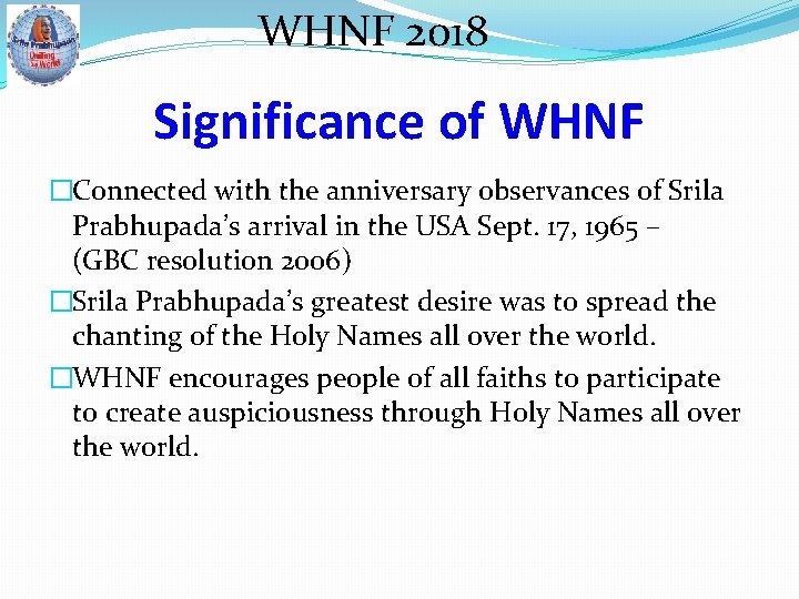 WHNF 2018 Significance of WHNF �Connected with the anniversary observances of Srila Prabhupada’s arrival