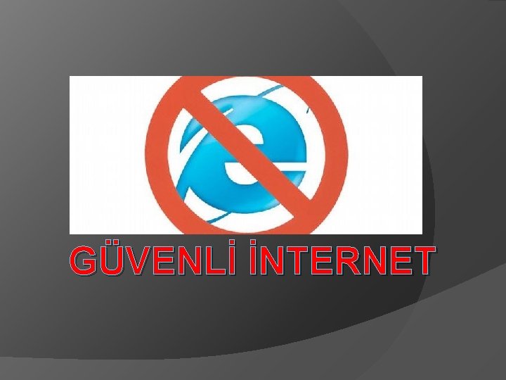 GÜVENLİ İNTERNET 