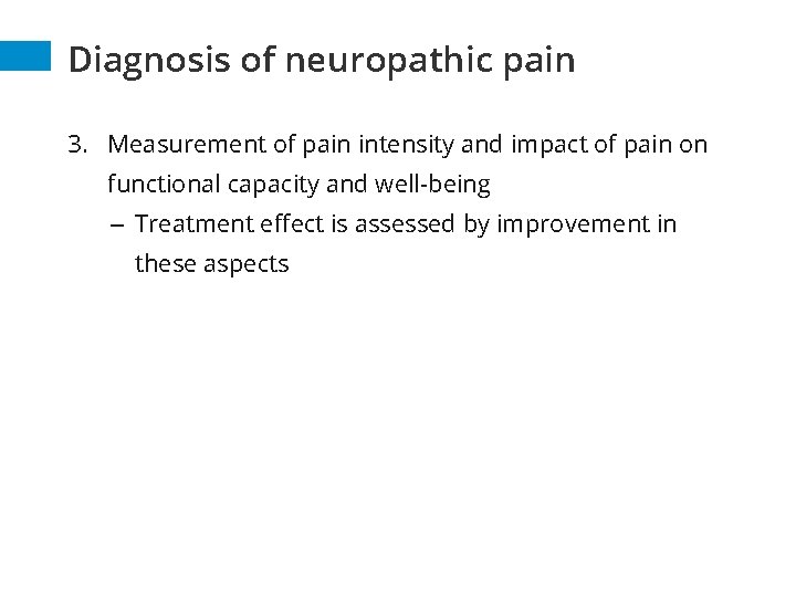 Diagnosis of neuropathic pain 3. Measurement of pain intensity and impact of pain on