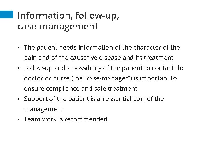 Information, follow-up, case management • The patient needs information of the character of the