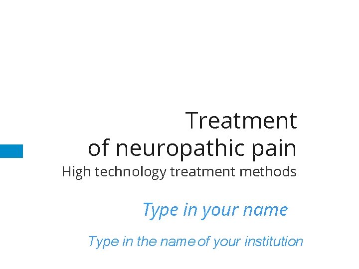 Treatment of neuropathic pain High technology treatment methods Type in your name Type in