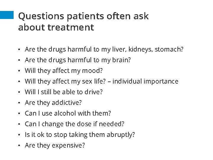 Questions patients often ask about treatment • Are the drugs harmful to my liver,
