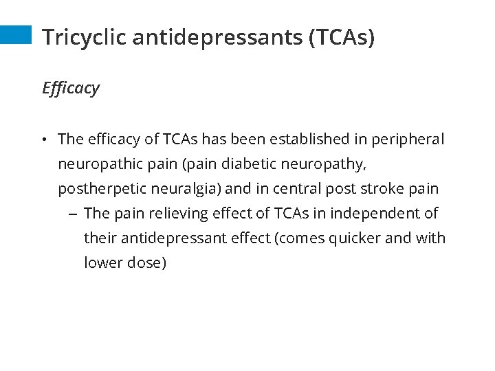 Tricyclic antidepressants (TCAs) Efficacy • The efficacy of TCAs has been established in peripheral
