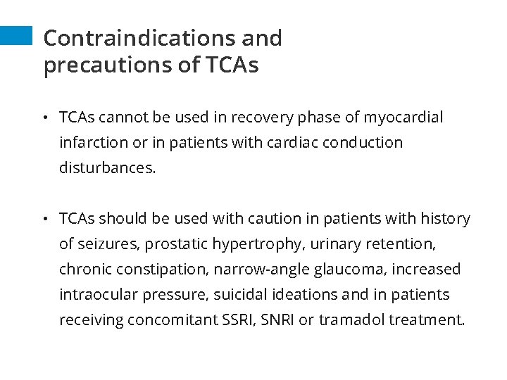 Contraindications and precautions of TCAs • TCAs cannot be used in recovery phase of