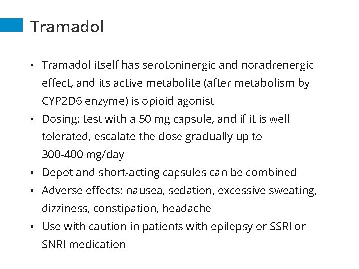 Tramadol • Tramadol itself has serotoninergic and noradrenergic effect, and its active metabolite (after