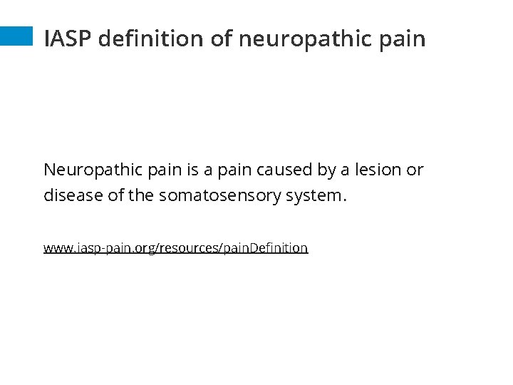IASP definition of neuropathic pain Neuropathic pain is a pain caused by a lesion