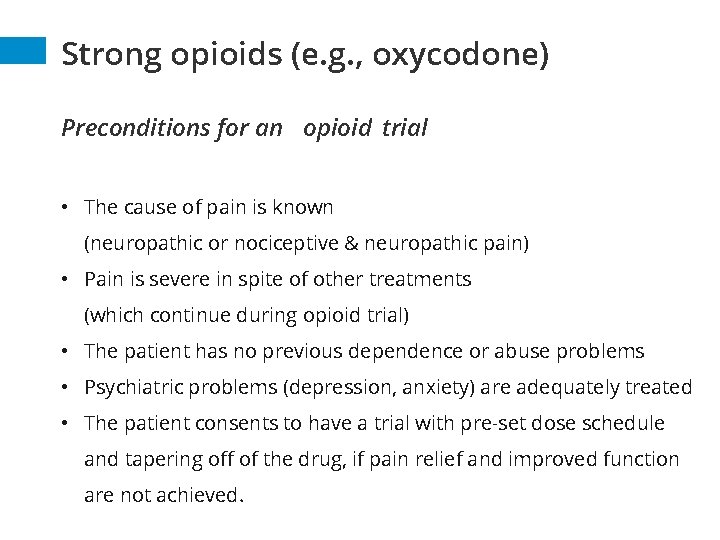 Strong opioids (e. g. , oxycodone) Preconditions for an opioid trial • The cause