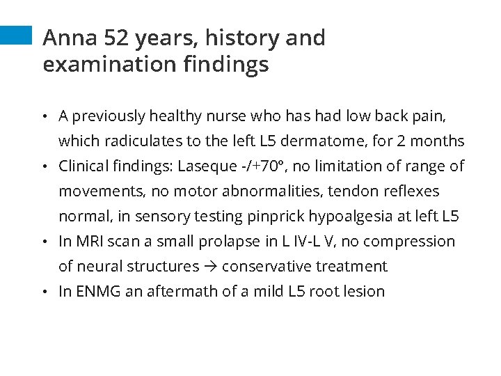 Anna 52 years, history and examination findings • A previously healthy nurse who has