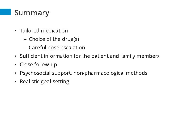 Summary • Tailored medication – Choice of the drug(s) – Careful dose escalation •