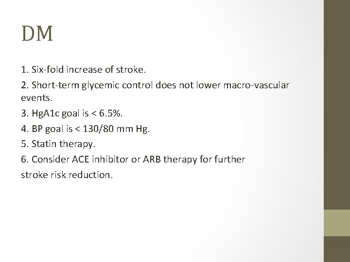 DM 1. Six-fold increase of stroke. 2. Short-term glycemic control does not lower macro-vascular