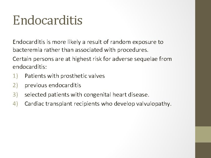 Endocarditis is more likely a result of random exposure to bacteremia rather than associated