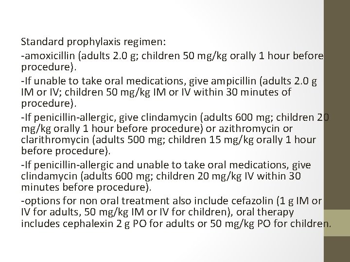 Standard prophylaxis regimen: -amoxicillin (adults 2. 0 g; children 50 mg/kg orally 1 hour