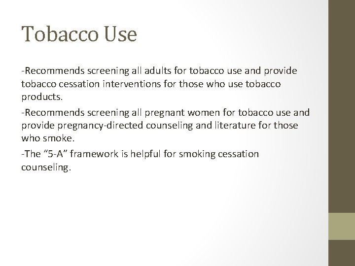 Tobacco Use -Recommends screening all adults for tobacco use and provide tobacco cessation interventions