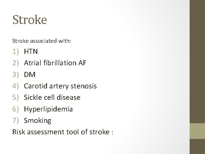 Stroke associated with: 1) HTN 2) Atrial fibrillation AF 3) DM 4) Carotid artery