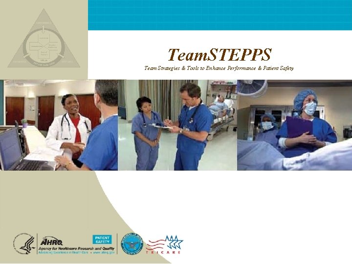 Team. STEPPS Team Strategies & Tools to Enhance Performance & Patient Safety 