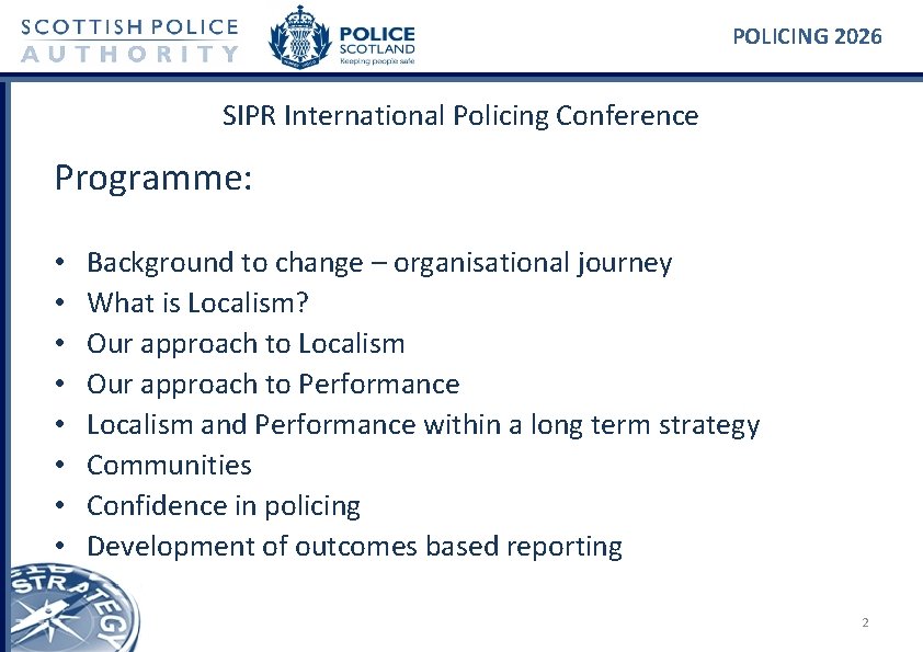 POLICING 2026 SIPR International Policing Conference Programme: • • Background to change – organisational