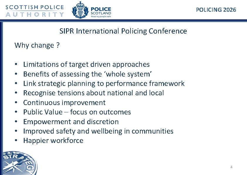 POLICING 2026 SIPR International Policing Conference Why change ? • • • Limitations of