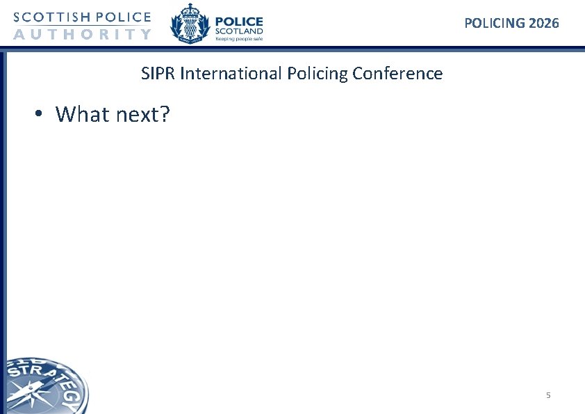 POLICING 2026 SIPR International Policing Conference • What next? 5 