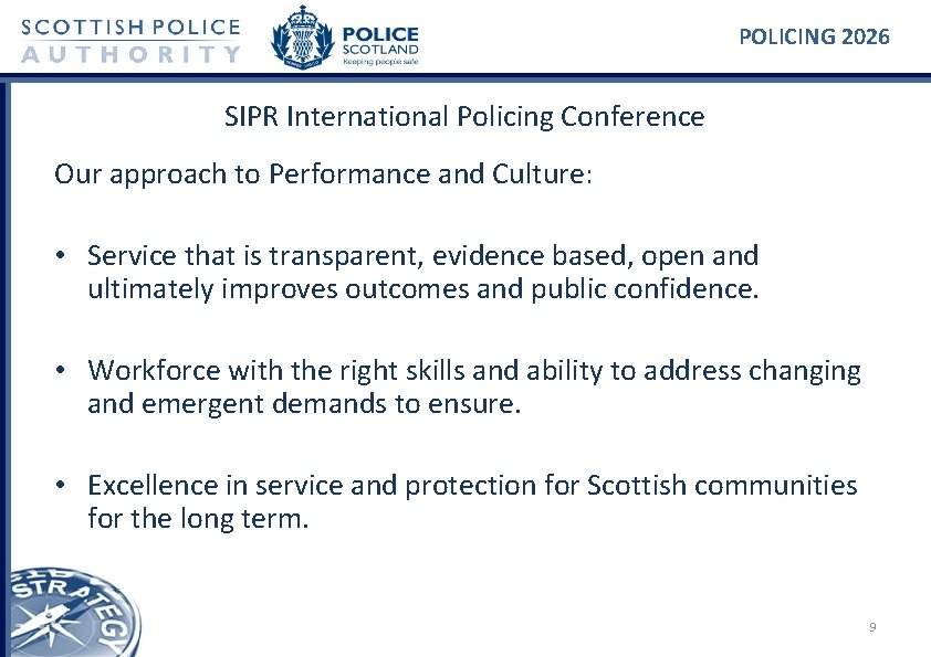 POLICING 2026 SIPR International Policing Conference Our approach to Performance and Culture: • Service