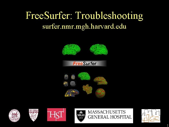 Free. Surfer: Troubleshooting surfer. nmr. mgh. harvard. edu 1 