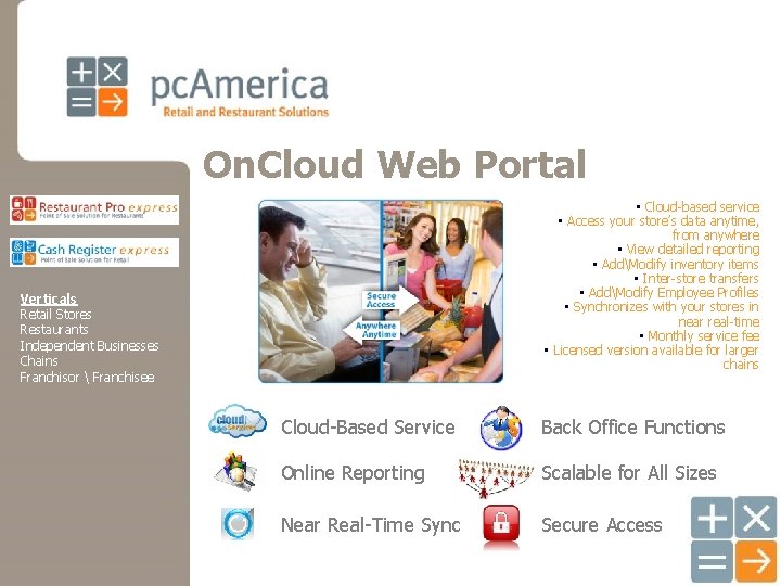 On. Cloud Web Portal • Cloud-based service • Access your store’s data anytime, from