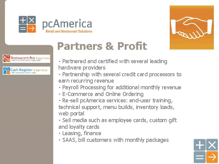 Partners & Profit • Partnered and certified with several leading hardware providers • Partnership