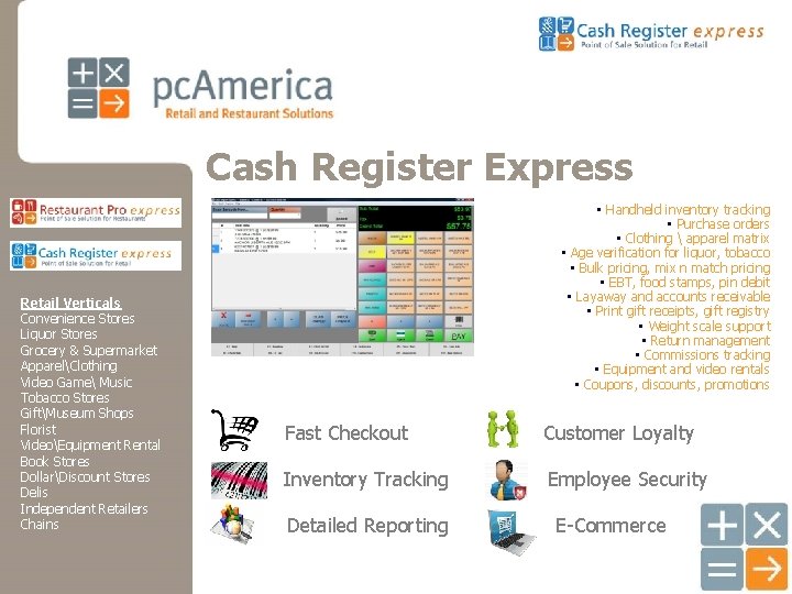 Cash Register Express Retail Verticals Convenience Stores Liquor Stores Grocery & Supermarket ApparelClothing Video