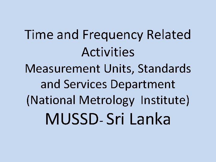 Time and Frequency Related Activities Measurement Units, Standards and Services Department (National Metrology Institute)
