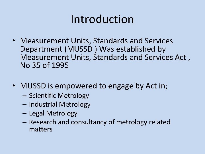 Introduction • Measurement Units, Standards and Services Department (MUSSD ) Was established by Measurement