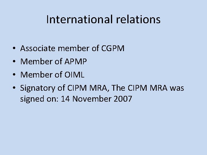 International relations • • Associate member of CGPM Member of APMP Member of OIML