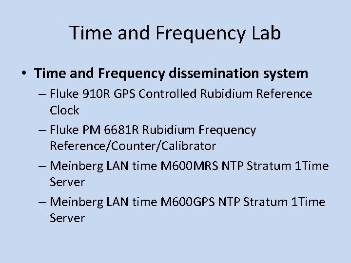 Time and Frequency Lab • Time and Frequency dissemination system – Fluke 910 R