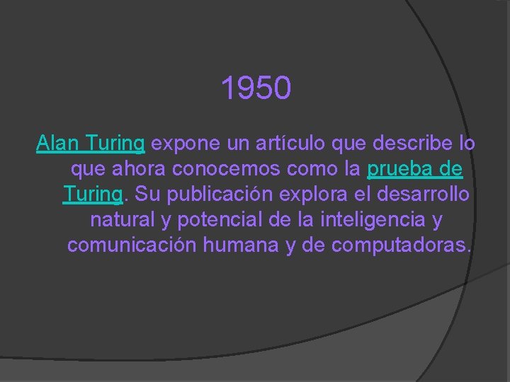 1950 Alan Turing expone un artículo que describe lo que ahora conocemos como la