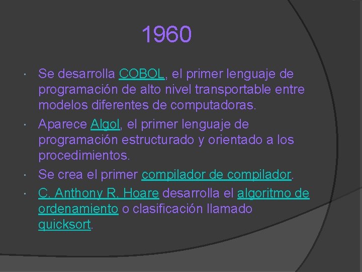 1960 Se desarrolla COBOL, el primer lenguaje de programación de alto nivel transportable entre