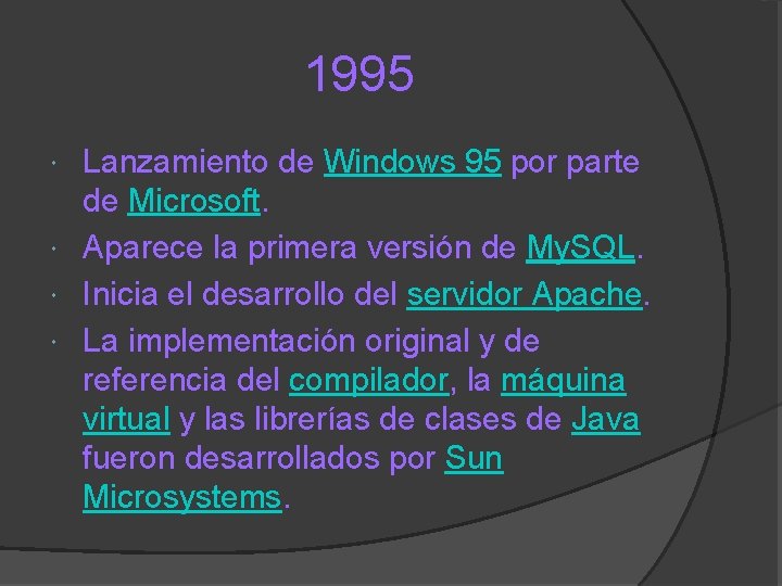 1995 Lanzamiento de Windows 95 por parte de Microsoft. Aparece la primera versión de