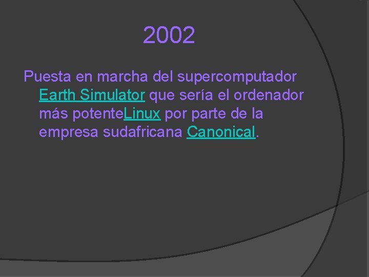 2002 Puesta en marcha del supercomputador Earth Simulator que sería el ordenador más potente.