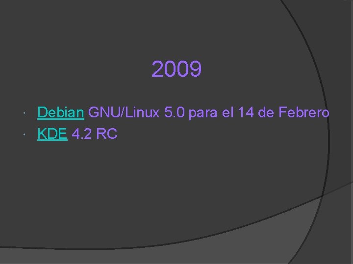 2009 Debian GNU/Linux 5. 0 para el 14 de Febrero KDE 4. 2 RC