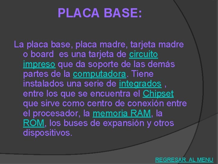 PLACA BASE: La placa base, placa madre, tarjeta madre o board es una tarjeta