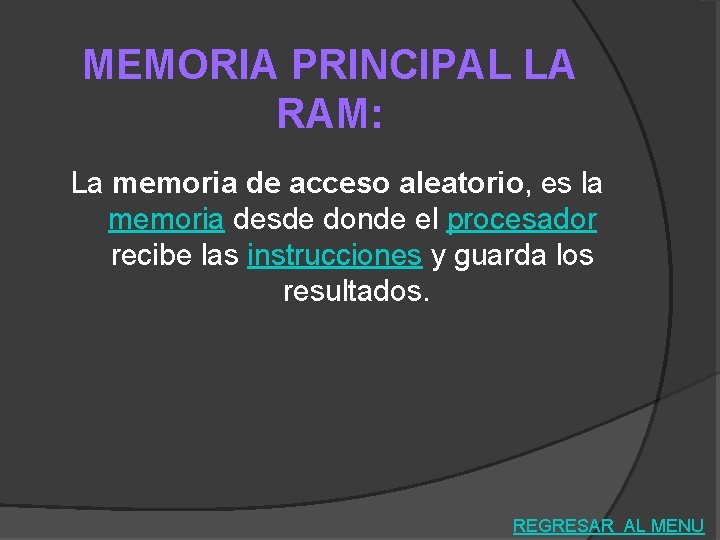 MEMORIA PRINCIPAL LA RAM: La memoria de acceso aleatorio, es la memoria desde donde