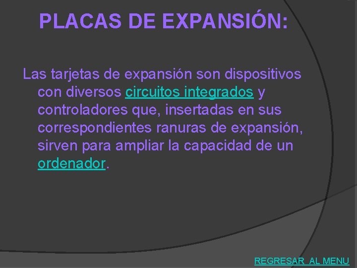 PLACAS DE EXPANSIÓN: Las tarjetas de expansión son dispositivos con diversos circuitos integrados y