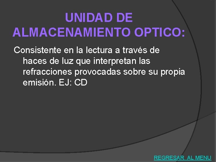 UNIDAD DE ALMACENAMIENTO OPTICO: Consistente en la lectura a través de haces de luz