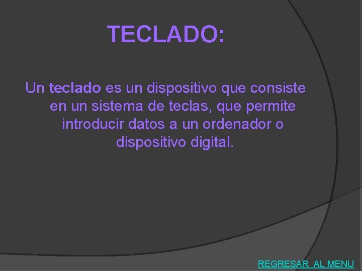 TECLADO: Un teclado es un dispositivo que consiste en un sistema de teclas, que