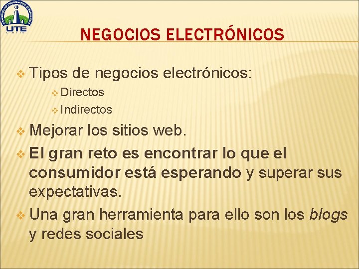 NEGOCIOS ELECTRÓNICOS v Tipos de negocios electrónicos: v Directos v Indirectos v Mejorar los