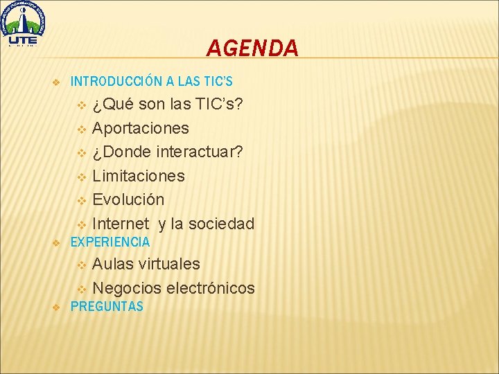 AGENDA v INTRODUCCIÓN A LAS TIC’S ¿Qué son las TIC’s? v Aportaciones v ¿Donde