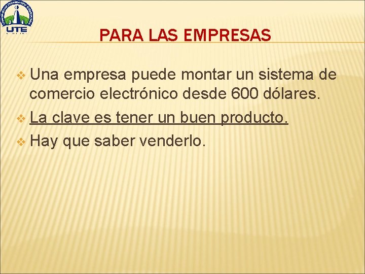 PARA LAS EMPRESAS v Una empresa puede montar un sistema de comercio electrónico desde