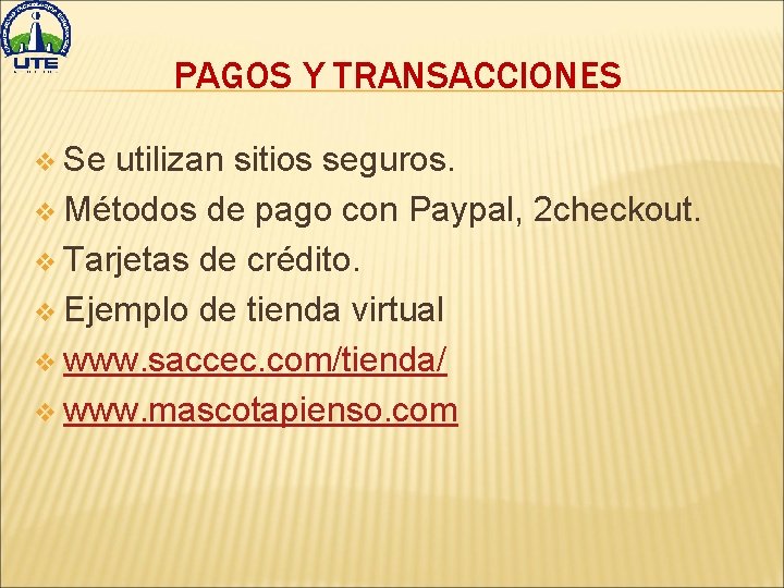 PAGOS Y TRANSACCIONES v Se utilizan sitios seguros. v Métodos de pago con Paypal,