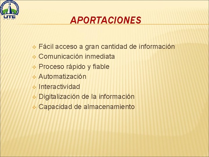 APORTACIONES Fácil acceso a gran cantidad de información v Comunicación inmediata v Proceso rápido