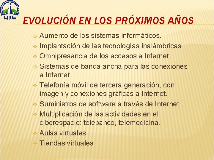 EVOLUCIÓN EN LOS PRÓXIMOS AÑOS Aumento de los sistemas informáticos. v Implantación de las