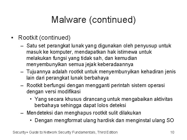 Malware (continued) • Rootkit (continued) – Satu set perangkat lunak yang digunakan oleh penyusup