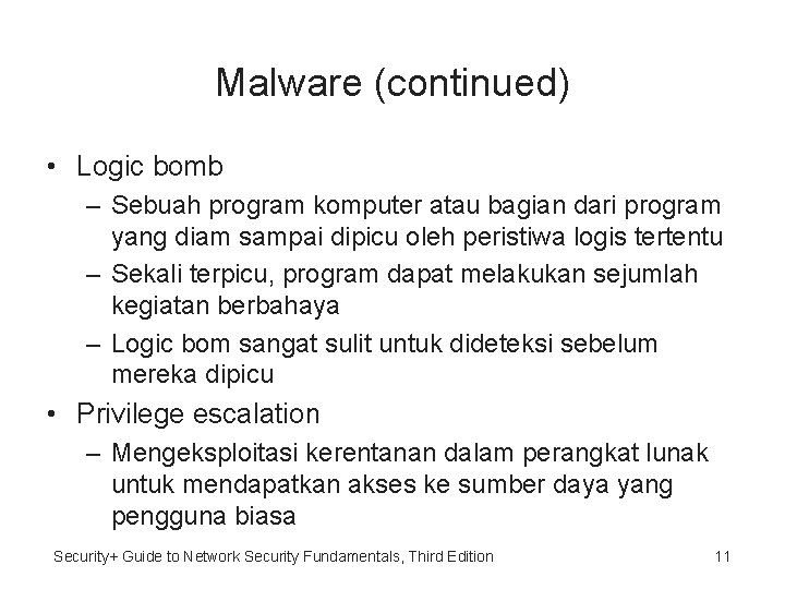 Malware (continued) • Logic bomb – Sebuah program komputer atau bagian dari program yang